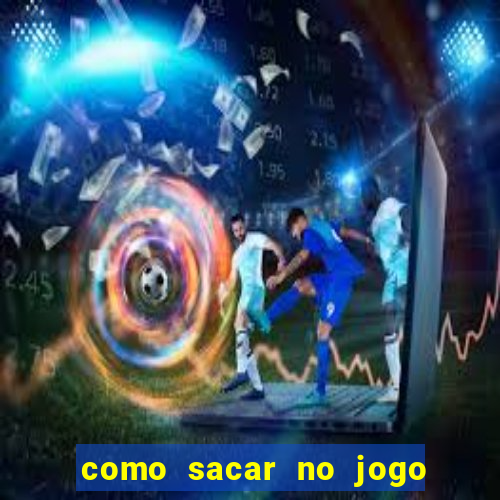 como sacar no jogo do tigrinho